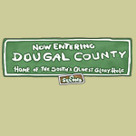Now entering Dougal County Home of the South's  Second Oldest Glory Hole - T-shirts and apparel inspired by the Squidbillies.