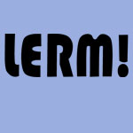Lerm! - T-shirts, Shirts and Apparel
