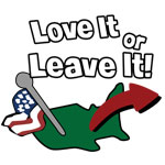 Love It or Leave It!  - T-shirts, Shirts and Apparel